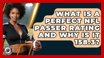 What Is A Perfect NFL Passer Rating And Why Is It 158.3? - Gridiron Data Digest