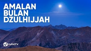 Keutamaan Bulan Dzulhijjah yang LUAR BIASA: Amalan Bulan Dzulhijjah - Poster Dakwah Yufid TV