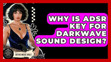 Why Is ADSR Key For Darkwave Sound Design? - Goth Music Vault