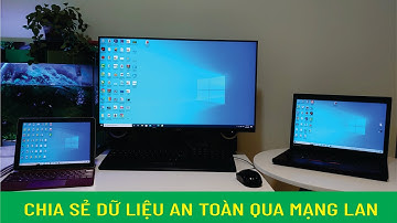 Cách chia sẻ dữ liệu an toàn qua mạng LAN của HĐH Windows 10 - #lehunglaitv0110
