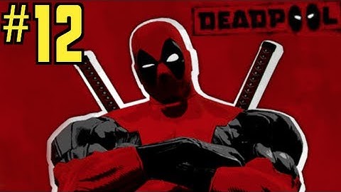 Deadpool Gameplay Walkthrough Part 12 (HD) Let