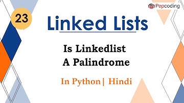 Is Linkedlist A Palindrome | Module : Basics Data Structures | In Hindi | Python | Video_23