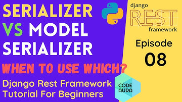 Serializer vs ModelSerializer in DRF | Django Rest Framework Tutorial For Beginners | Code Aura