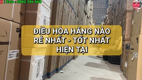 Điều hoà nào rẻ nhất, tốt nhất và đáng mua nhất hiện tại ?