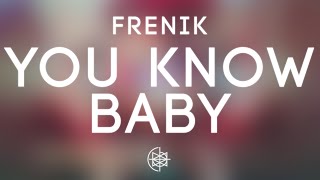 Frenik - You Know Baby