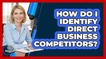 How Do I Identify Direct Business Competitors?