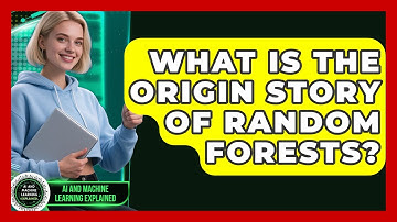 What Is The Origin Story Of Random Forests? - AI and Machine Learning Explained