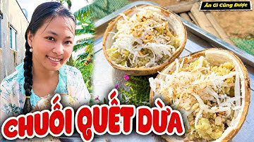 Làm Món Ăn Tuổi Thơ, Cha Ăn Chuối Quết Dừa Siêu Ngon - Ăn Gì Cũng Được