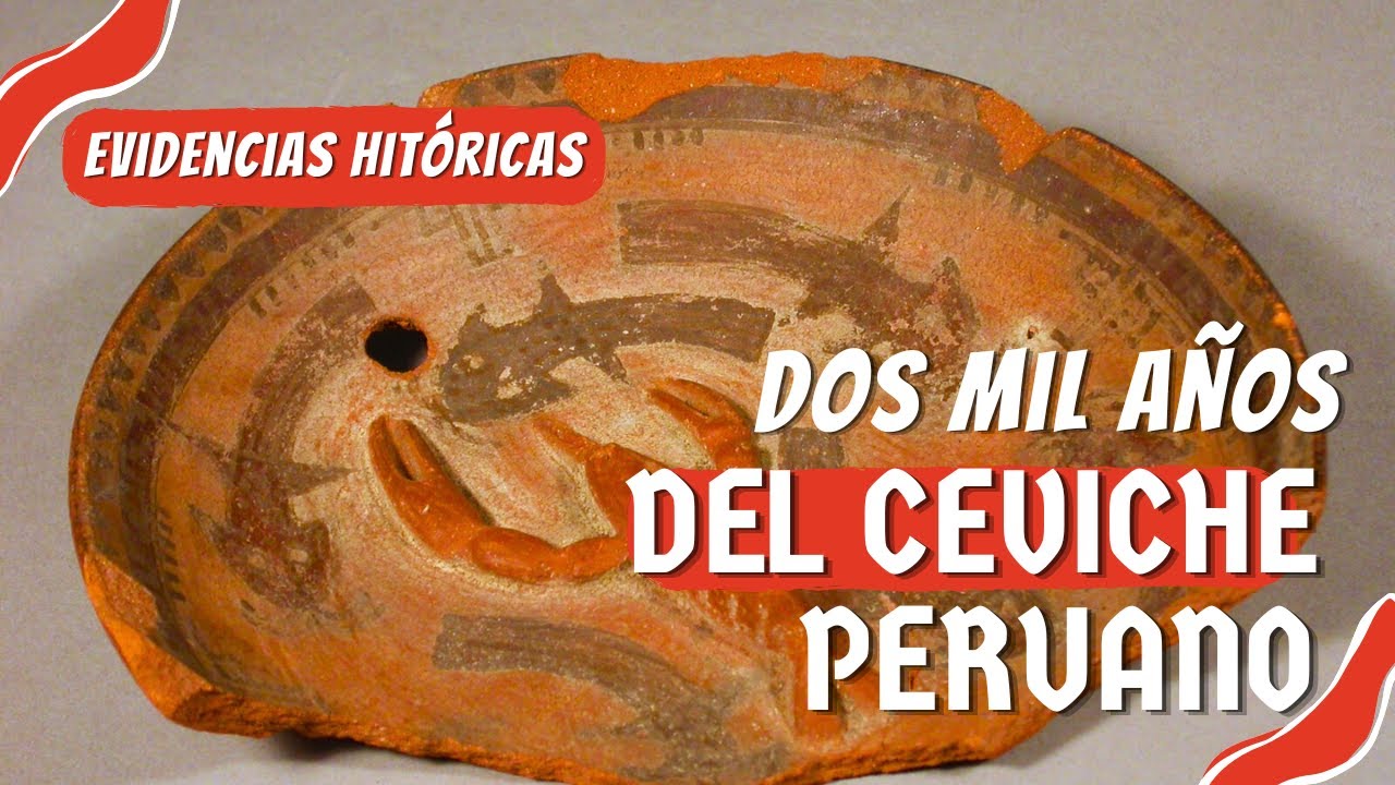 El Ceviche peruano es milenario