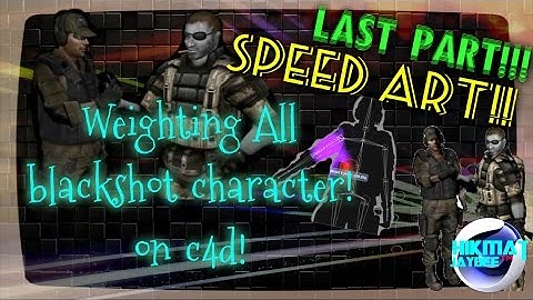 Speed Art | Last Part! | Weighting All BlackShot Character With Cinema 4D