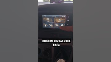 MENGENAL DISPLAY MOBIL SIGRA