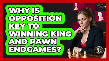 Why Is Opposition Key To Winning King And Pawn Endgames? - The Chess Codex