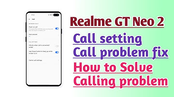 Realme GT Neo 2 Call setting Call problem fix How to solve calling problem