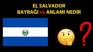 El Salvador Bayrağı ve Anlamı Nedir?