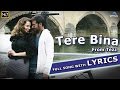 Tere bina full song with lyrics  tezz  ajay devgn kangana ranaut