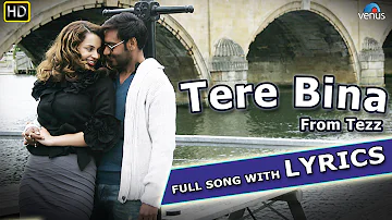 Tere Bina Full Song with LYRICS || Tezz || Ajay Devgn, Kangana Ranaut