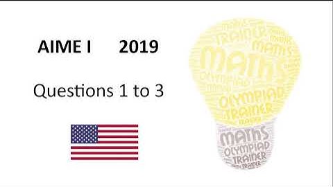 AIME I 2019 Questions 1 to 3 | Explained