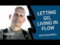 Steve Maxwell: Letting Go, Living In Flow & Wandering The World Like A Nomad