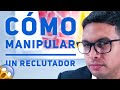 ¿Cómo  manipular un reclutador? - Episodio 208 | CONSIGUE TU TRABAJO