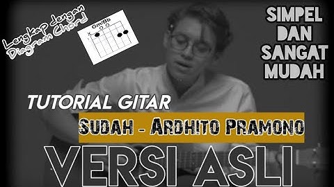 Tutorial gitar|Sudah - Ardhito Pramono|Versi asli|Lengkap dengan diagram Chord|Simpel & sangat mudah