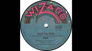 Video thumbnail of "Hush   Glad All Over"