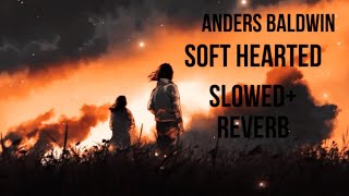 Anders Baldwin-Soft Hearted🖤 SLOWED+REVERB (рай для ушей)