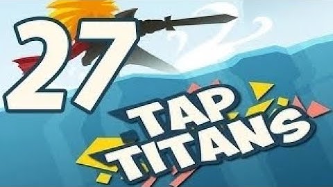 tap titans gameplay walkthrough part 27 prestigio 1 (ios,android)