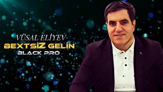 Vusal Eliyev - Bextsiz Gelin 2024 (Remix BlackBeatsZ)
