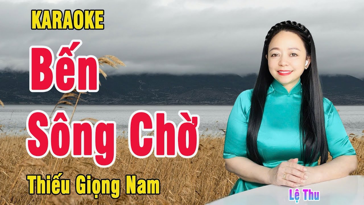 Bến Sông Chờ Karaoke Thiếu Giọng Nam ( tác giả : Mạnh Quỳnh )Song Ca Với Lệ Thu