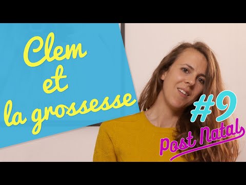 CLEM ET LA GROSSESSE – Post Natal