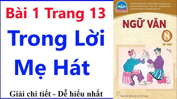Ngữ Văn 8 Bài 1 Trang 13 | Trong Lời Mẹ Hát | Chân Trời Sáng Tạo