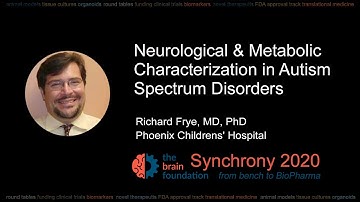 Neurological & Metabolic Characterization in ASD- Richard Frye, MD, PhD @Synchrony2020