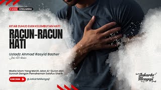 |LIVE| Ustadz Ahmad Rasyid Bazher - RACUN-RACUN HATI
