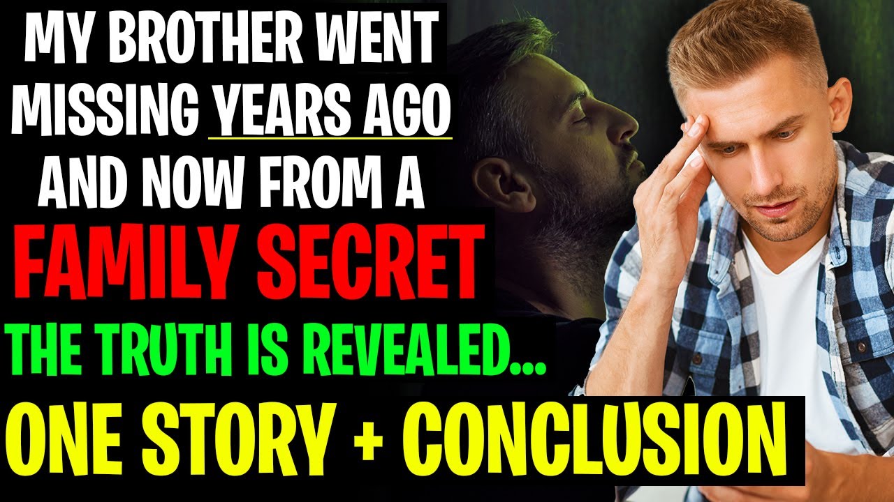 My Brother Went Missing Years Ago And Now From A FAMILY SECRET The ...