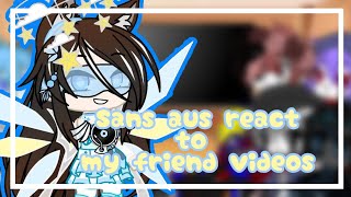 Sans aus react to my friend video (@Nymmity V)