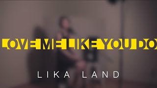 Love Me Like You Do Ellie Goulding Russian Version UD Music LIKA LAND Love Me Like You Do Ellie Goulding Russian Version UD Music LIKA LAND