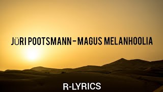 Jüri Pootsmann - Magus melanhoolia(sõnad\\lyrics)