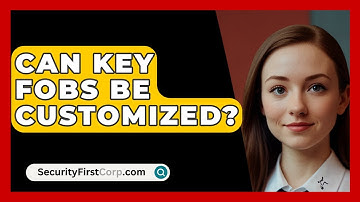 Can Key Fobs Be Customized? - SecurityFirstCorp.com
