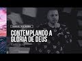CONTEMPLANDO A GLÓRIA DE DEUS - ISAÍAS SAAD - CONNECT