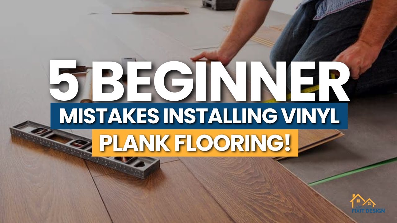 5 Beginner Mistakes Installing Vinyl Plank Flooring - YouTube