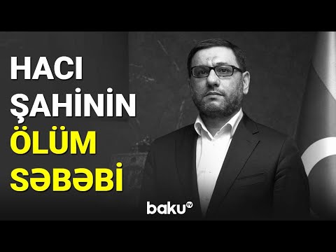 Hacı Şahin Həsənli vəfat etdi - BAKU TV