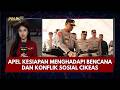 PRESISI UPDATE: APEL KESIAPSIAGAAN PERSONEL HADAPI BENCANA &amp; KONFLIK SOSIAL 07/09/26 (20.00)