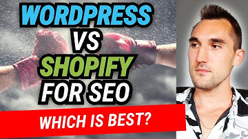 Wordpress VS Shopify For SEO: Which Is Better?