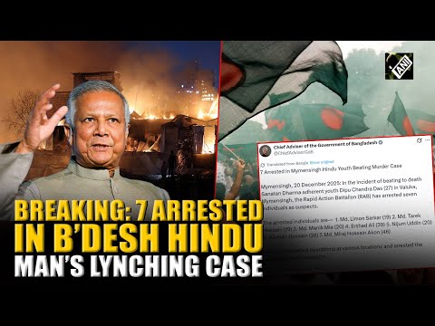 BREAKING: 7 suspects arrested in Bangladesh Hindu Man’s Lynching Case