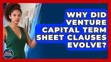 Why Did Venture Capital Term Sheet Clauses Evolve? - The Startup Growth Hub