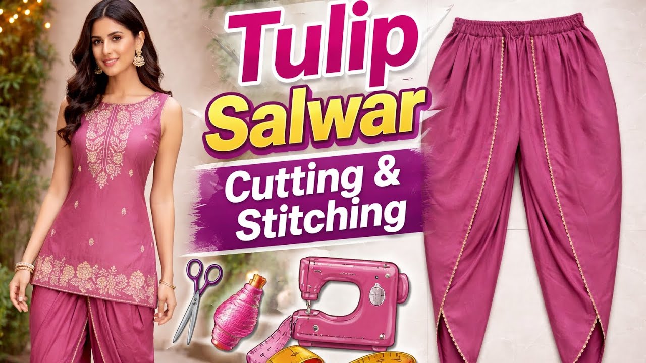 Tulip Salwar Cutting & Stitching in Hindi | टयूलिप सलवार कटिंग एंड स्टिचिंग |Easy Method 