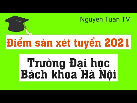 Điểm sàn xét tuyển 2021 Đại học Bách khoa Hà Nội - youtube