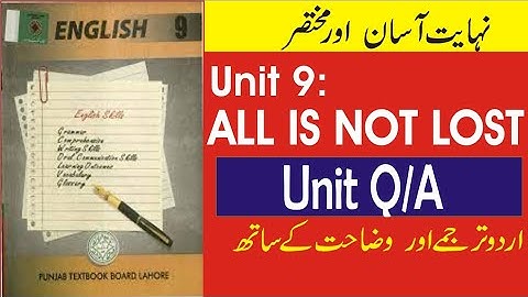All is not Lost Question Answer given in the Unit | Unit 9, Class 9th English