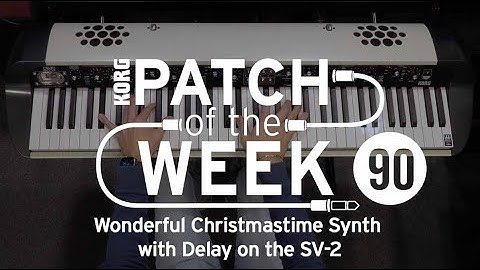 Patch of the Week Ep.90 - Wonderful Christmastime Synth with Delay on the SV-2