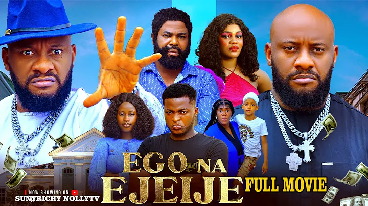 EGO NA EJEIJE(Full movie)~ YUL EDOCHIE, SOCHI INFINIT New 2025 Nigerian Movie